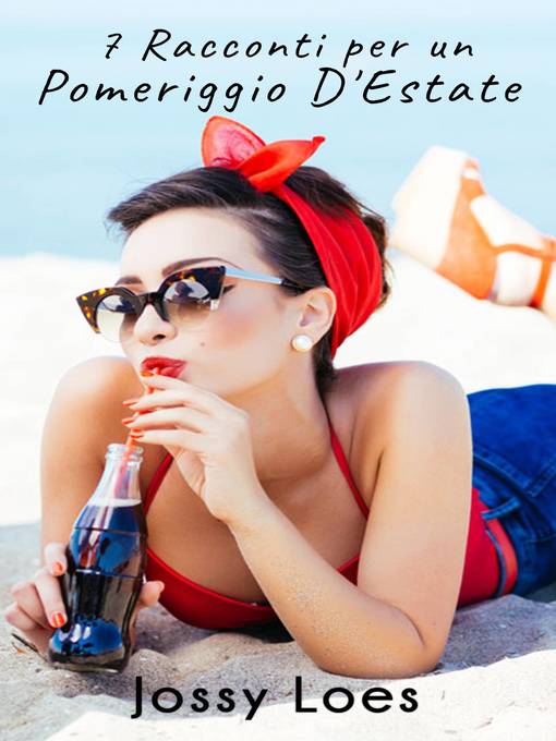 Title details for 7 racconti per un pomeriggio d'estate by Jossy Loes - Wait list